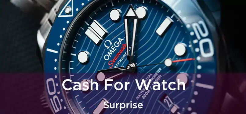 Cash For Watch Surprise