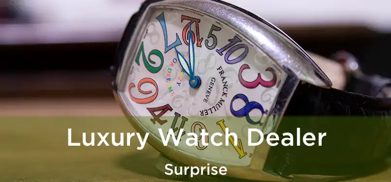 Luxury Watch Dealer Surprise