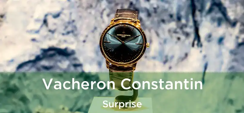 Vacheron Constantin Surprise