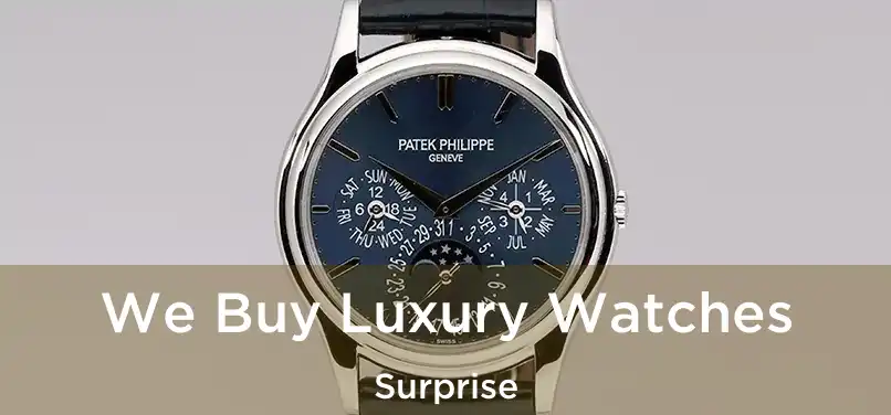 We Buy Luxury Watches Surprise